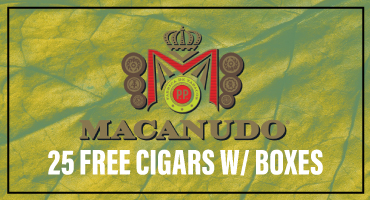  Receive 25 Free Cigars with any Macanudo Box Purchase!